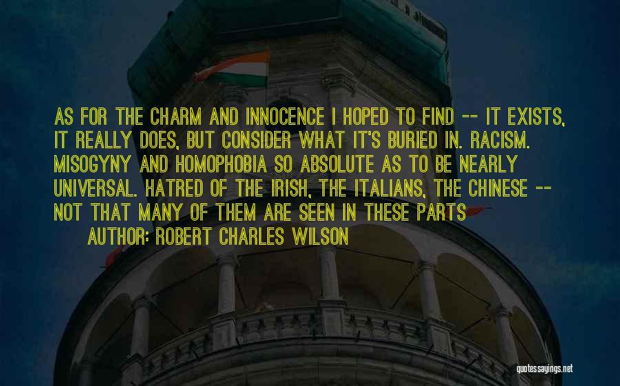 Racism Still Exists Quotes By Robert Charles Wilson