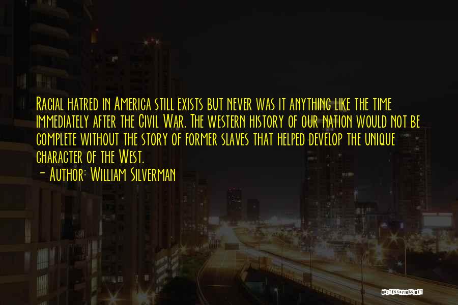 Racism Still Exists Quotes By William Silverman