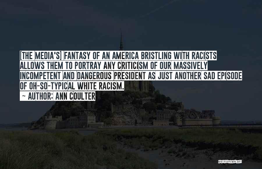 Racism Without Racists Quotes By Ann Coulter