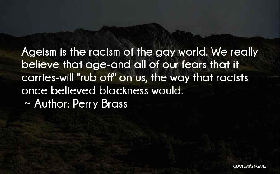 Racism Without Racists Quotes By Perry Brass