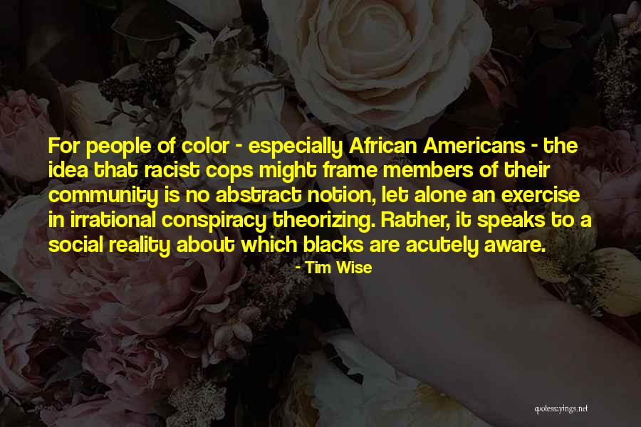 Racist Cops Quotes By Tim Wise Racist Cops Quotes By Tim Wise