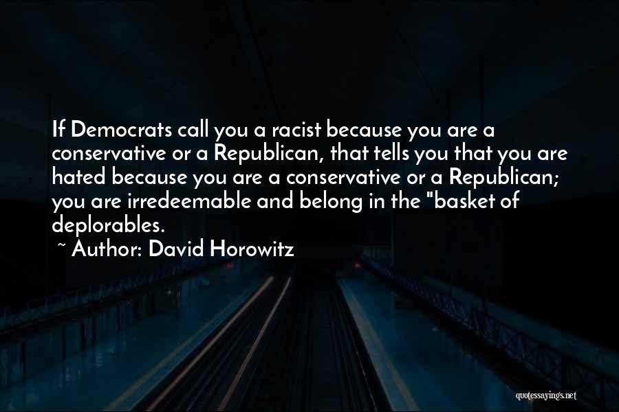Racist Democrats Quotes By David Horowitz