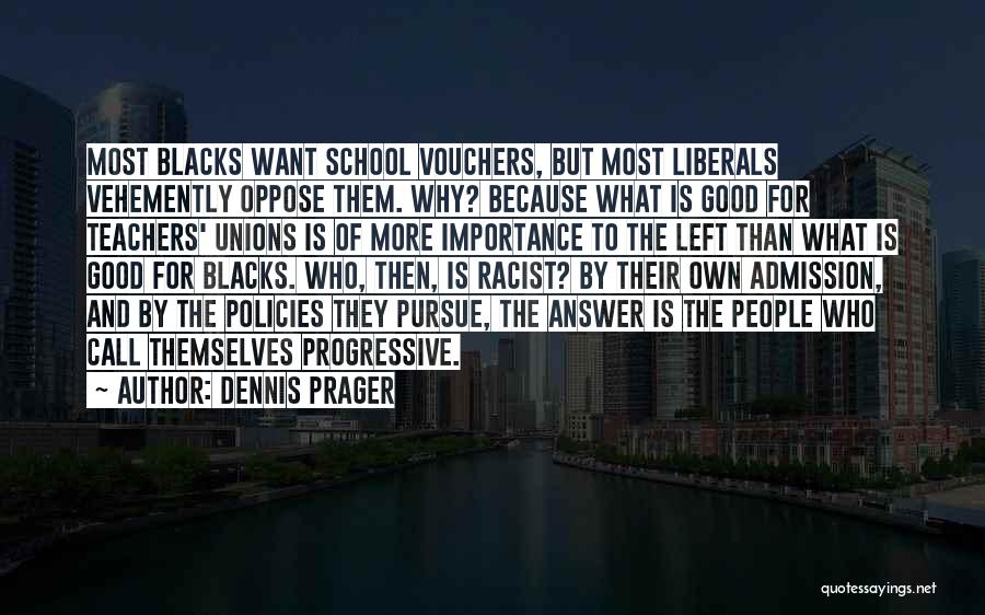 Racist Liberals Quotes By Dennis Prager