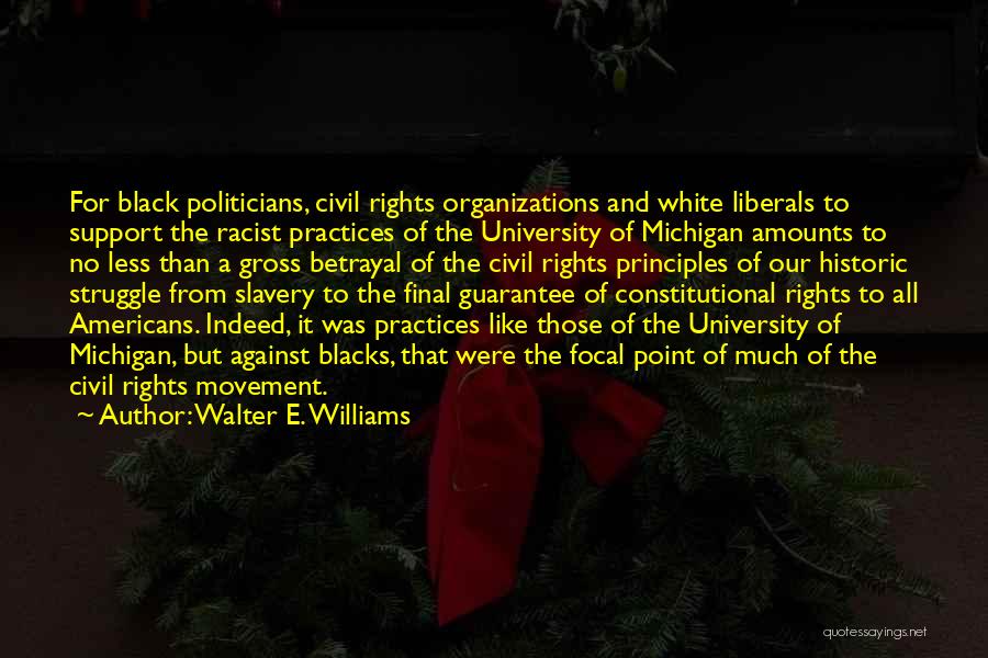 Racist Liberals Quotes By Walter E. Williams