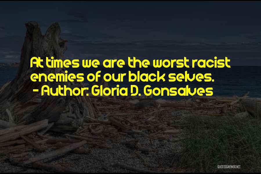 Racist Quotes By Gloria D. Gonsalves