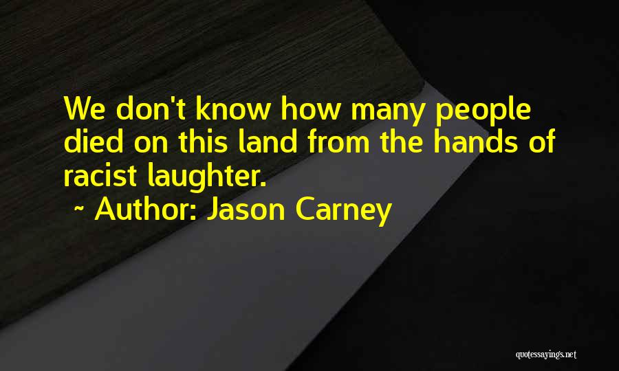 Racist Quotes By Jason Carney