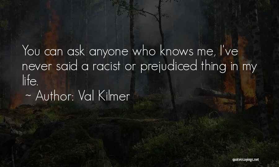 Racist Quotes By Val Kilmer