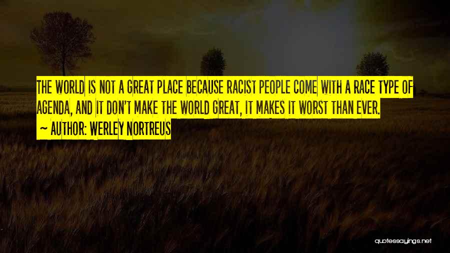 Racist Quotes By Werley Nortreus