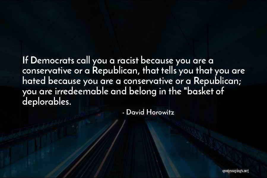 Racist Republican Quotes By David Horowitz Racist Republican Quotes By David Horowitz