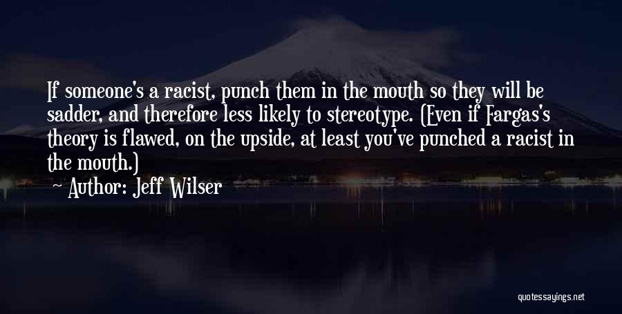 Racist Stereotype Quotes By Jeff Wilser