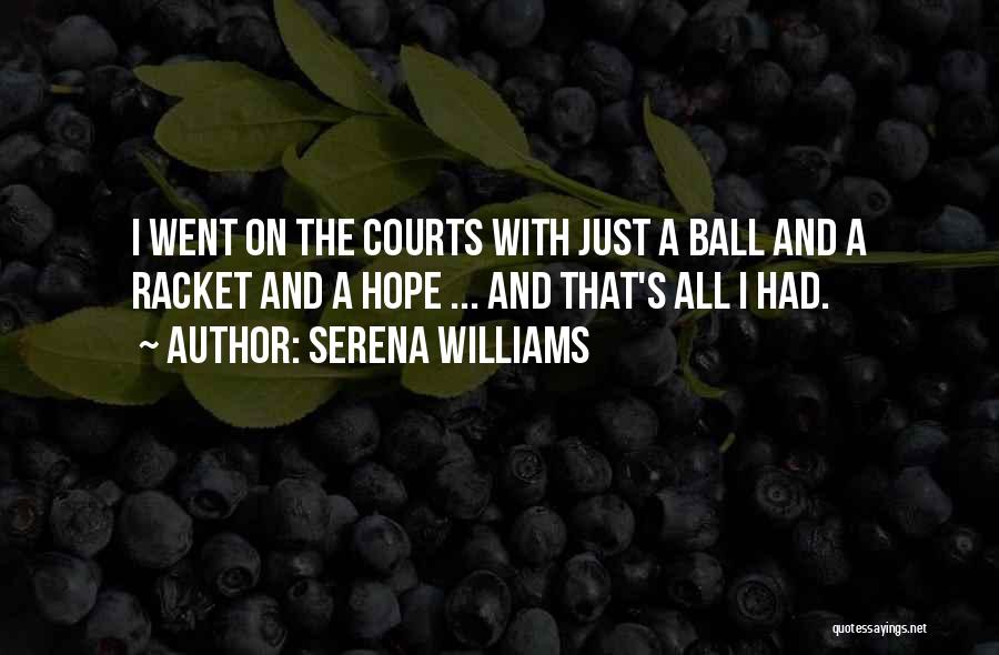 Racket Ball Quotes By Serena Williams