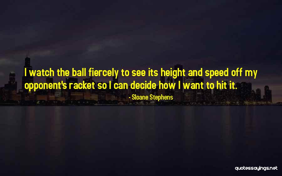 Racket Ball Quotes By Sloane Stephens