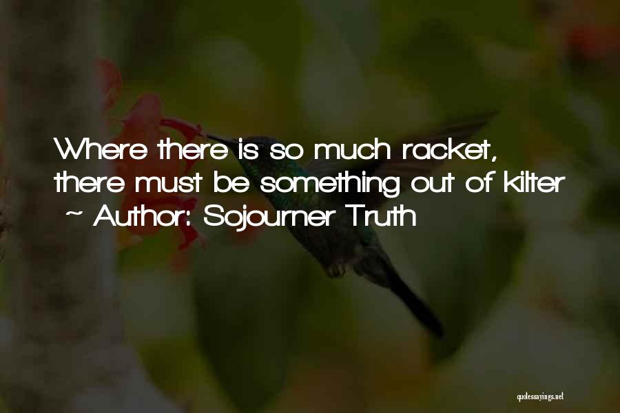 Racket Quotes By Sojourner Truth