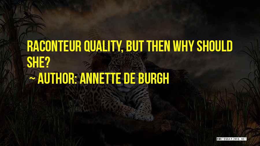 Raconteur Quotes By Annette De Burgh