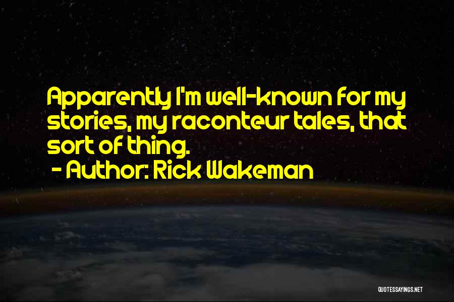 Raconteur Quotes By Rick Wakeman