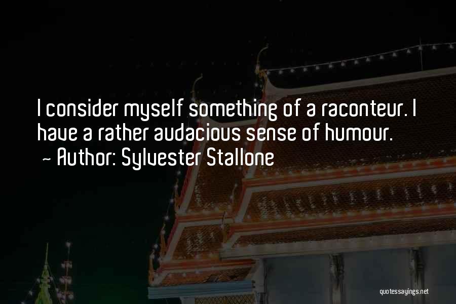 Raconteur Quotes By Sylvester Stallone