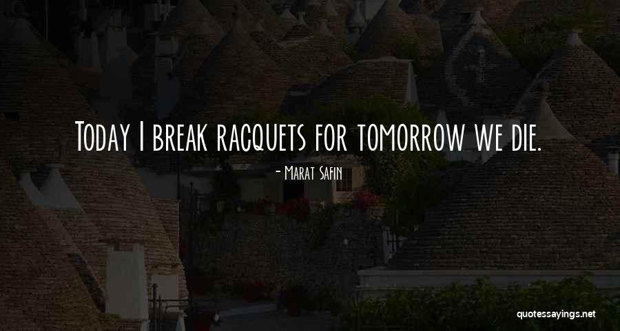Racquets Quotes By Marat Safin Racquets Quotes By Marat Safin