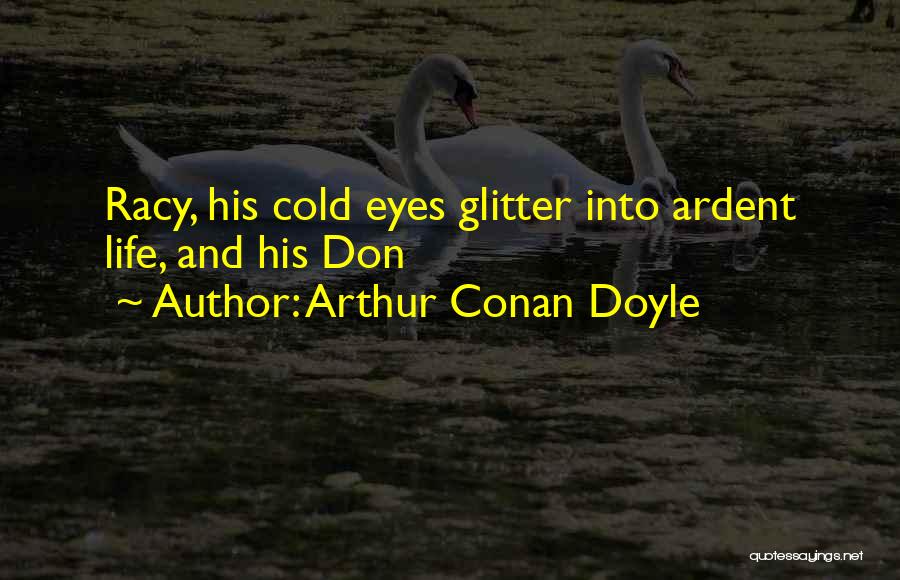 Racy Quotes By Arthur Conan Doyle