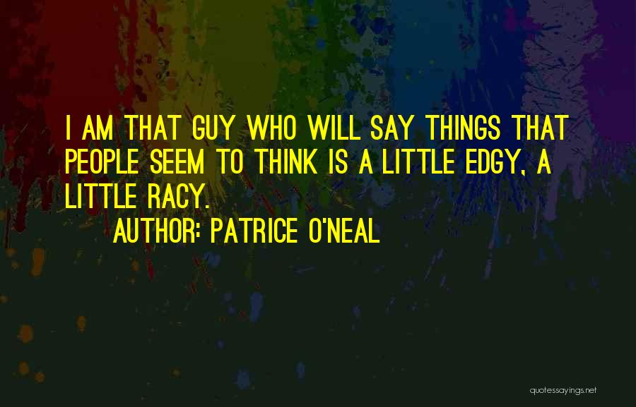 Racy Quotes By Patrice O'Neal