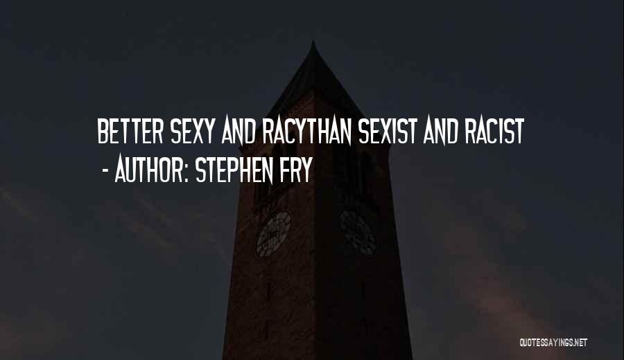 Racy Quotes By Stephen Fry