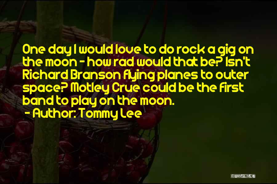 Rad Quotes By Tommy Lee