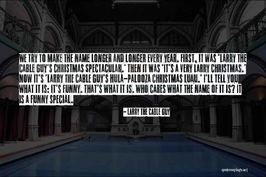 Radatz Class Quotes By Larry The Cable Guy Radatz Class Quotes By Larry The Cable Guy