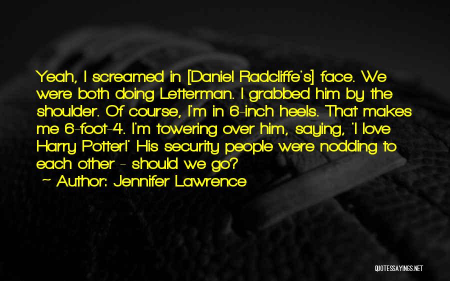 Radcliffe Quotes By Jennifer Lawrence