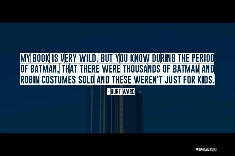 Raddad Artist Quotes By Burt Ward Raddad Artist Quotes By Burt Ward