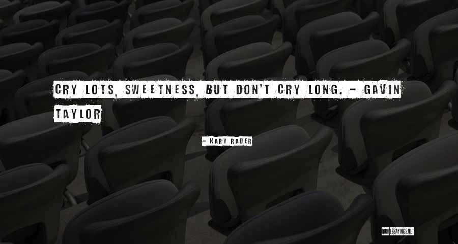 Rader Quotes By Kary Rader Rader Quotes By Kary Rader