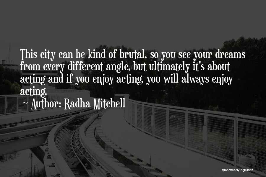 Radha Mitchell Quotes 1075777