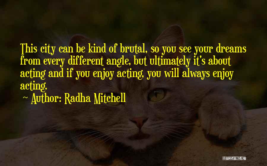 Radha Quotes By Radha Mitchell