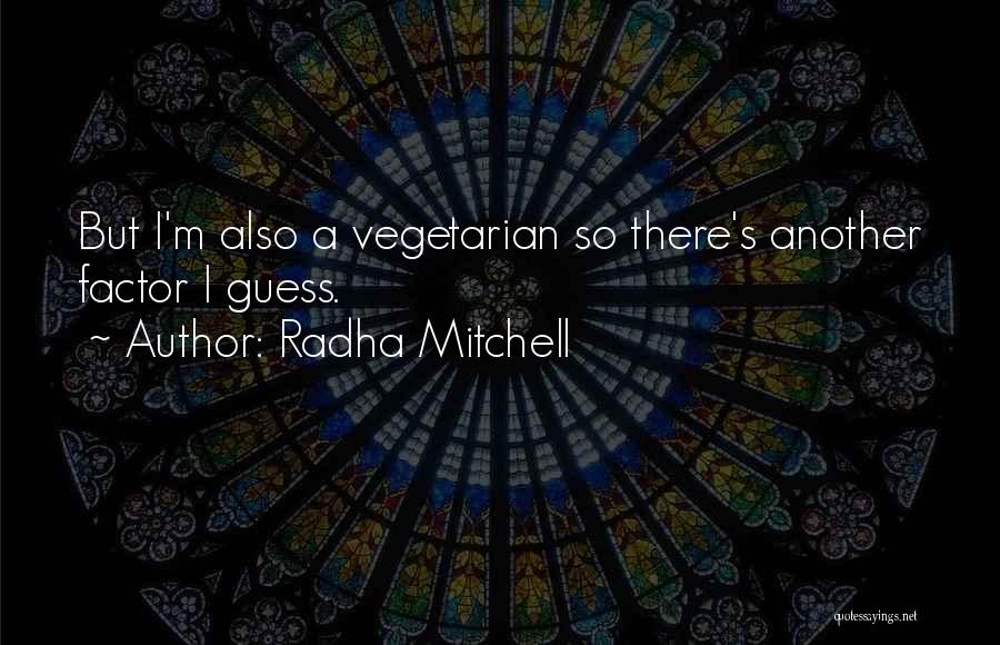 Radha Quotes By Radha Mitchell