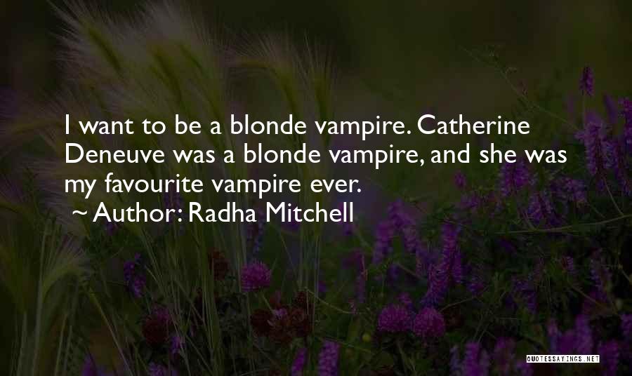 Radha Quotes By Radha Mitchell