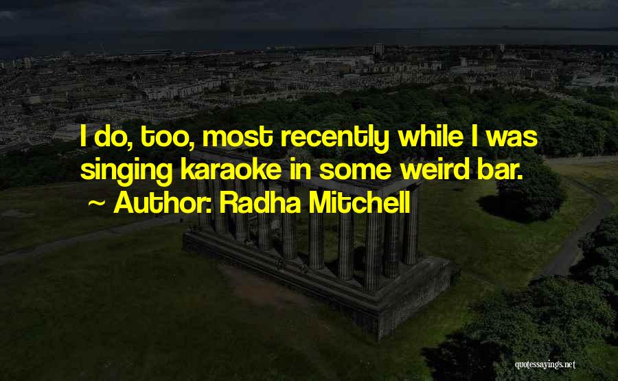 Radha Quotes By Radha Mitchell