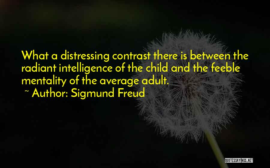 Radiant Child Quotes By Sigmund Freud