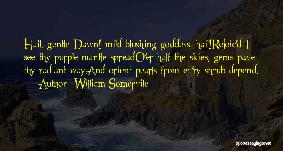 Radiant Dawn Quotes By William Somervile