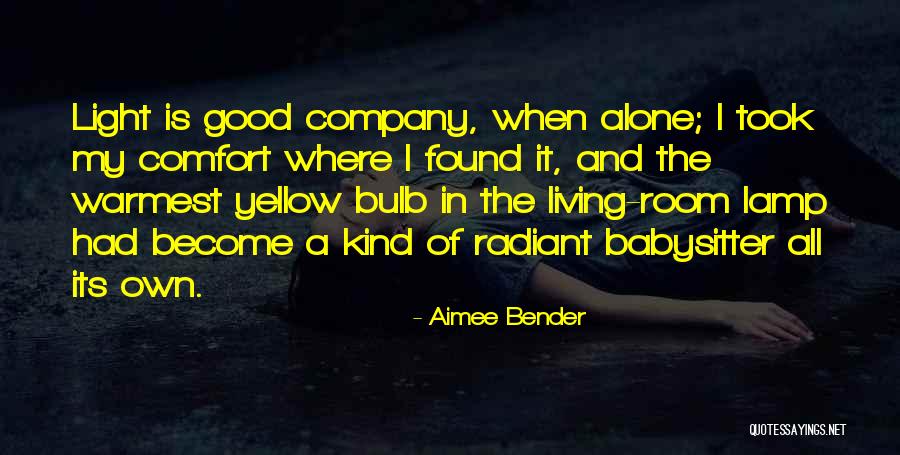 Radiant Good Quotes By Aimee Bender Radiant Good Quotes By Aimee Bender