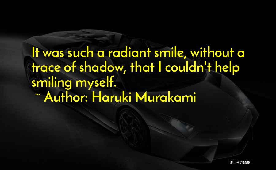 Radiant Smile Quotes By Haruki Murakami