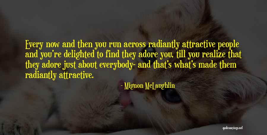 Radiantly You Quotes By Mignon McLaughlin Radiantly You Quotes By Mignon McLaughlin