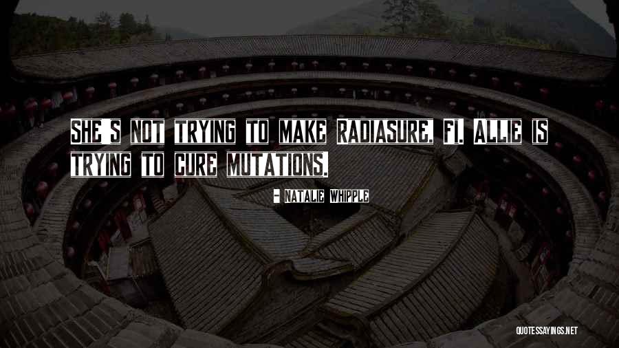 Radiasure Quotes By Natalie Whipple