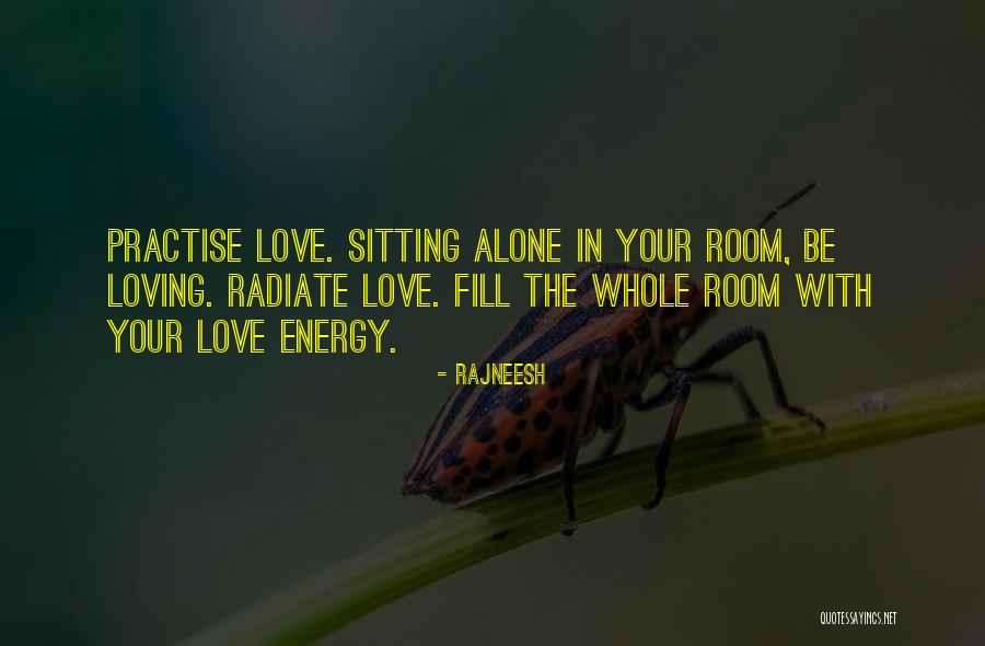 Radiate Energy Quotes By Rajneesh Radiate Energy Quotes By Rajneesh