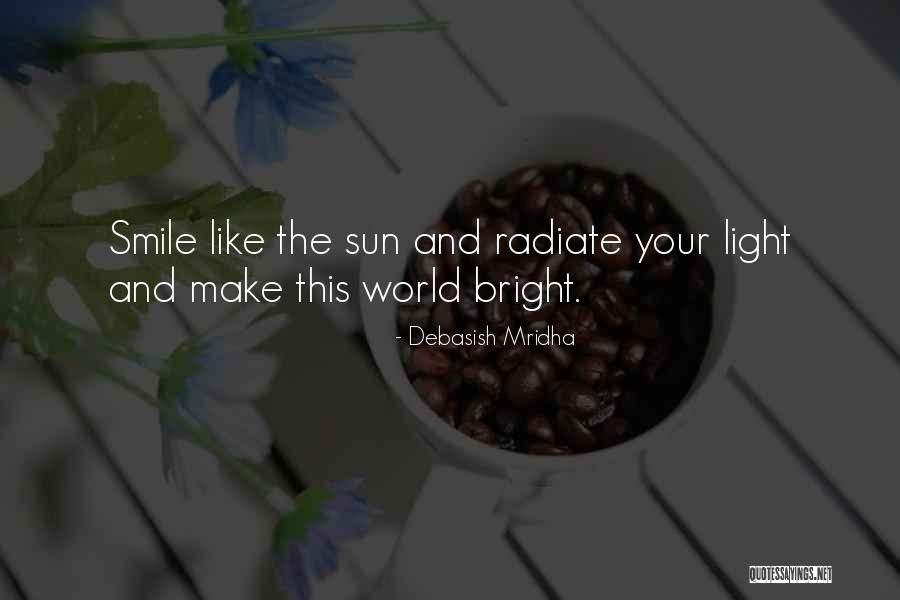 Radiate Light Quotes By Debasish Mridha