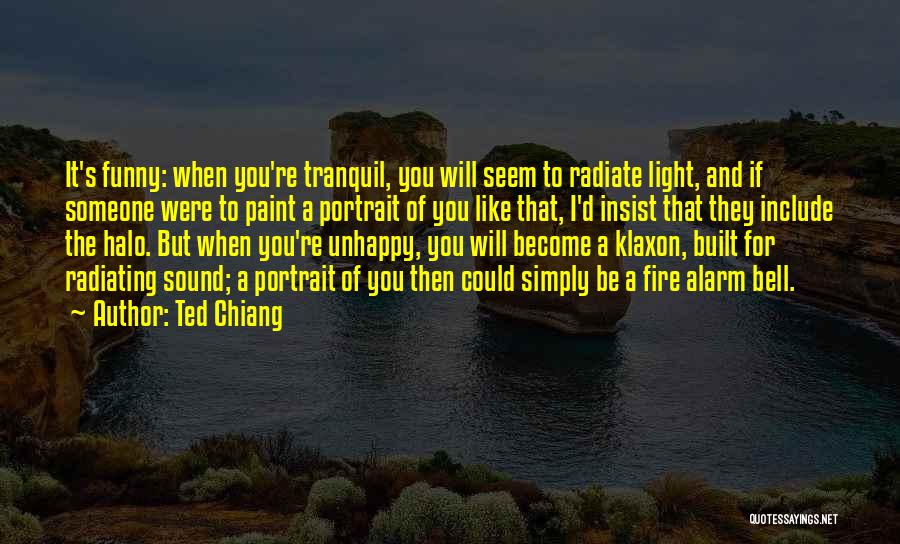 Radiate Light Quotes By Ted Chiang