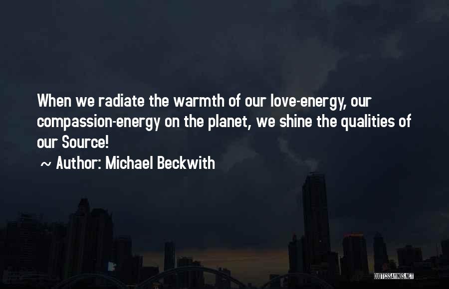 Radiate Love Quotes By Michael Beckwith