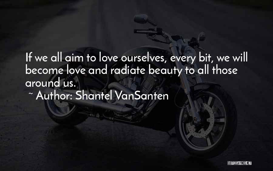 Radiate Love Quotes By Shantel VanSanten