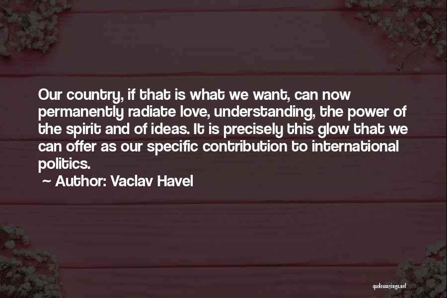 Radiate Love Quotes By Vaclav Havel