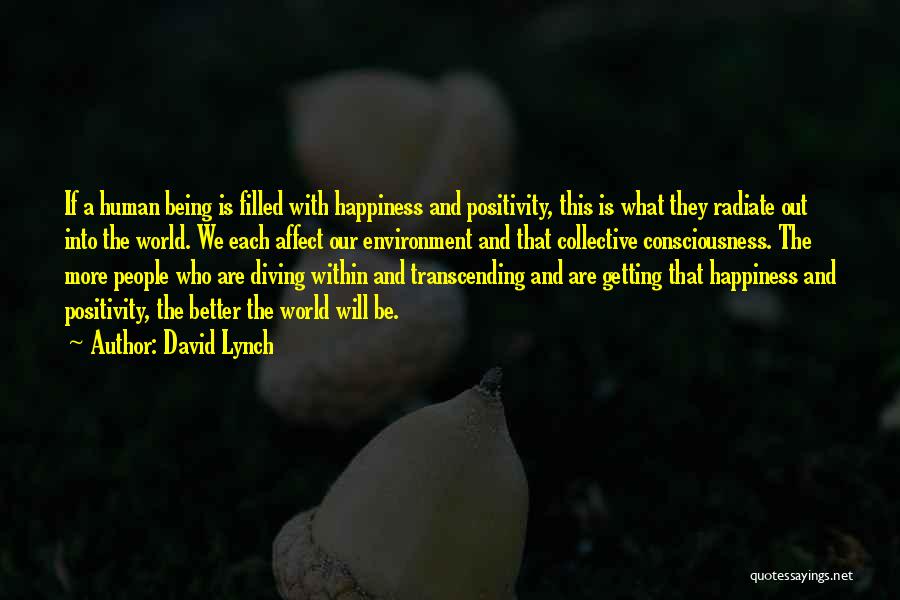 Radiate Positivity Quotes By David Lynch