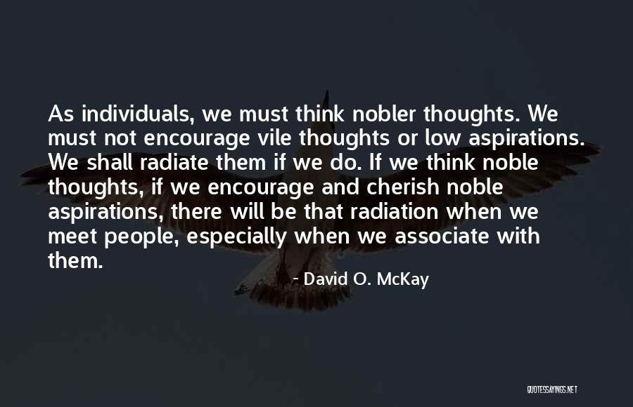 Radiate Quotes By David O. McKay Radiate Quotes By David O. McKay
