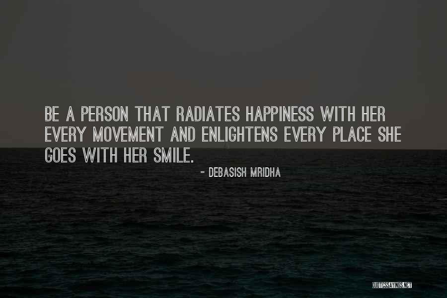 Radiate Quotes By Debasish Mridha Radiate Quotes By Debasish Mridha
