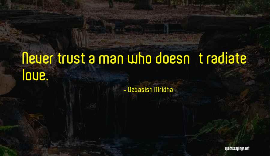 Radiate Quotes By Debasish Mridha Radiate Quotes By Debasish Mridha